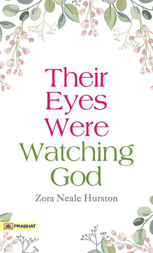 Their Eyes Were Watching God by Zora Neale Hurston