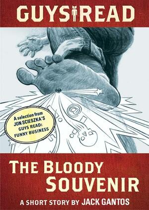 The Bloody Souvenir by Jon Scieszka, Adam Rex, Jack Gantos