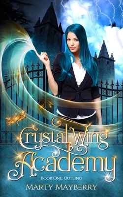 Crystal Wing Academy: Book One: Outling by Marty Mayberry