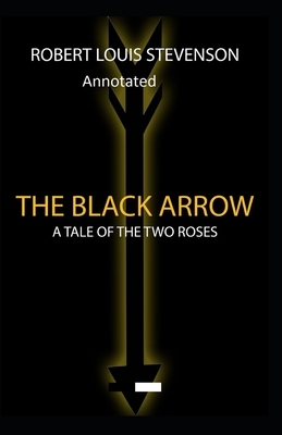 The Black Arrow: Stevenson's Collections ( Annotated) by Robert Louis Stevenson