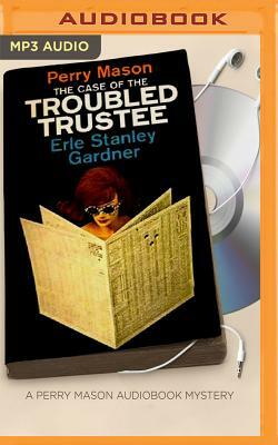 The Case of the Troubled Trustee by Erle Stanley Gardner