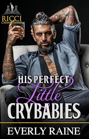 His Perfect Little Crybabies  by Everly Raine