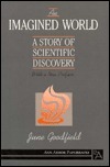 An Imagined World: A Story of Scientific Discovery by June Goodfield