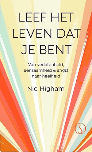 Leef Het Leven Dat Je Bent  by Nic Higham