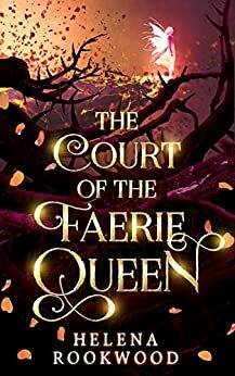 The Court of the Faerie Queen: The River Witch #1-3 by Helena Rookwood