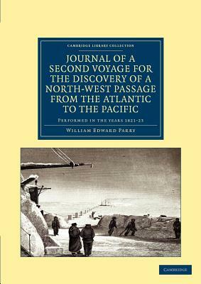 Journal of a Second Voyage for the Discovery of a North-West Passage from the Atlantic to the Pacific: Performed in the Years 1821 22 23 ... Under the by William Edward Parry