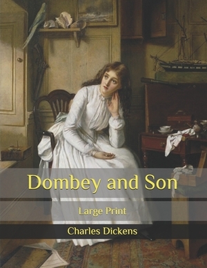 Dombey and Son: Large Print by Charles Dickens