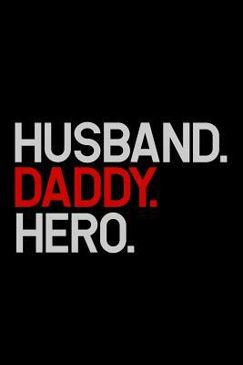 Husband. Daddy. Hero.: 6x9 120 pages dot grid Your personal Diary for an Awesome Summer by Armadillodti Publishing