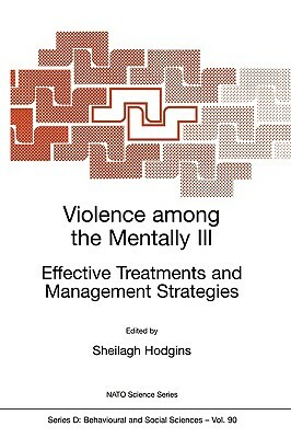 Violence Among the Mentally III: Effective Treatments and Management Strategies by 