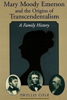 Mary Moody Emerson and the Origins of Transcendentalism: A Family History by Phyllis Cole