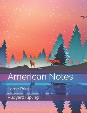 American Notes: Large Print by Rudyard Kipling