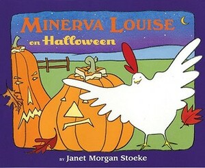 Minerva Louise on Halloween by Janet Morgan Stoeke