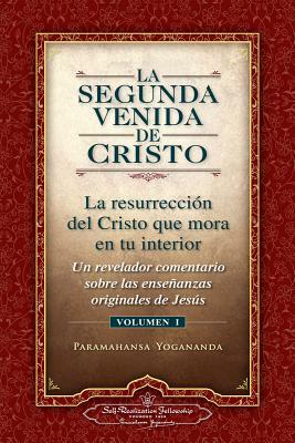 La Segunda Venida de Cristo, Vol. 1: Un Revelador Comentario Sobre Las Ense Anzas Originales de Jes 's by Paramahansa Yogananda