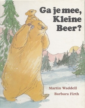 Ga je mee, Kleine Beer? by Martin Waddell, Barbara Firth, L.M. Niskos