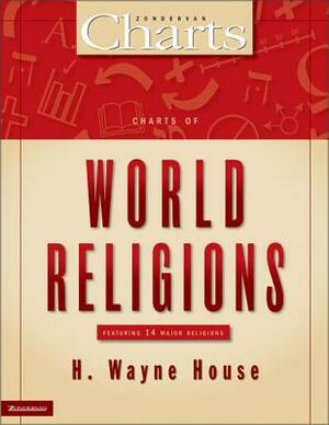 Charts of World Religions by H. Wayne House