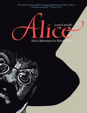 Alice: Alice's Adventures in Wonderland by Barry Moser