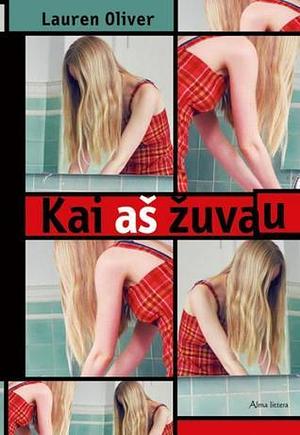 Kai aš žuvau by Lauren Oliver