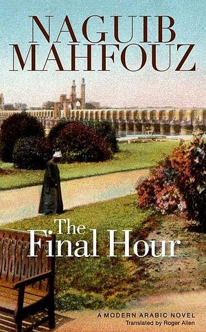 The Final Hour: A Modern Arabic Novel by Naguib Mahfouz