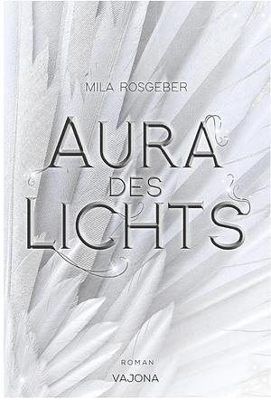 Aura des Lichts  by Mila Rosgeber