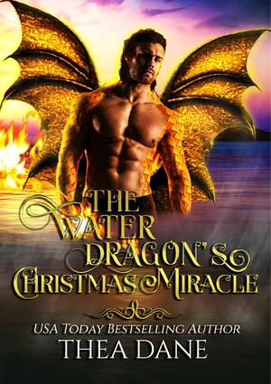 The Water Dragon's Christmas Miracle by Thea Dane, Thea Dane