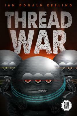 The Thread War by Ian Donald Keeling