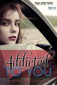 Addicted to You by Krista Ritchie