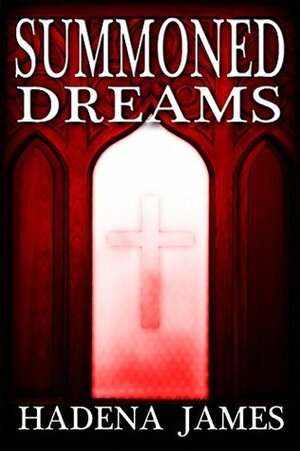 Summoned Dreams by Hadena James