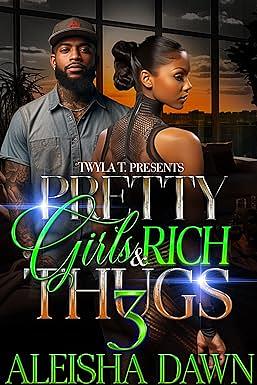 Pretty Girls & Rich Thugs 3: Finale by Aleisha Dawn