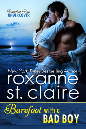 Barefoot with a Bad Boy by Roxanne St. Claire