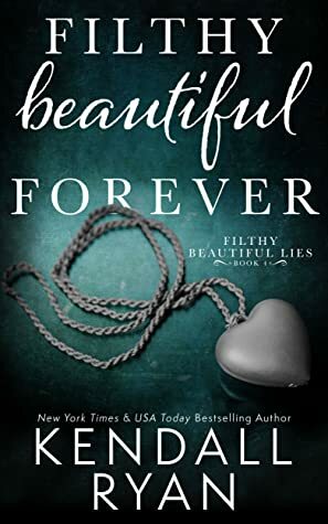 Filthy Beautiful Forever by Kendall Ryan