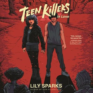 Teen Killers in Love by Lily Sparks