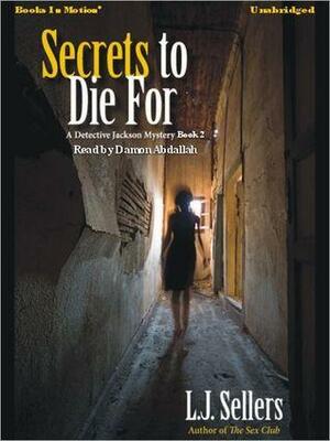 Secrets to Die For: Detective Wade Jackson Mystery Series, Book 2 by Damon Abdallah, L.J. Sellers