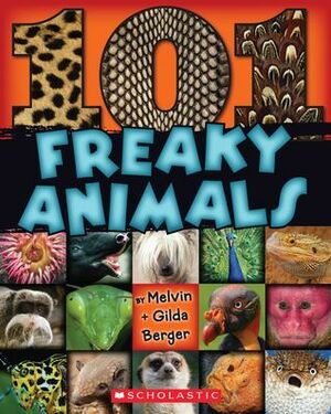 101 Freaky Animals by Melvin A. Berger, Gilda Berger