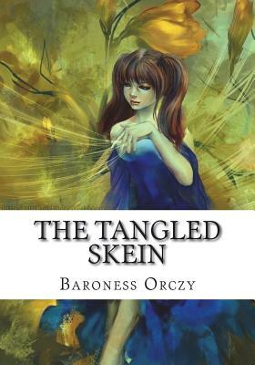 The Tangled Skein by Baroness Orczy