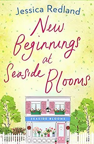 New Beginnings at Seaside Blooms by Jessica Redland