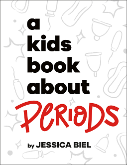 A Kids Book about Periods by Jessica Biel