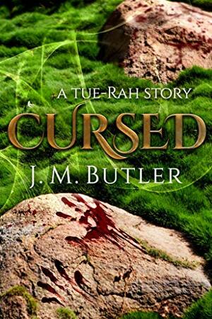 Cursed: A Tue-Rah Story by J.M. Butler