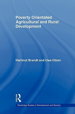 Poverty Oriented Agricultural and Rural Development by Hartmut Brandt, Uwe Otzen