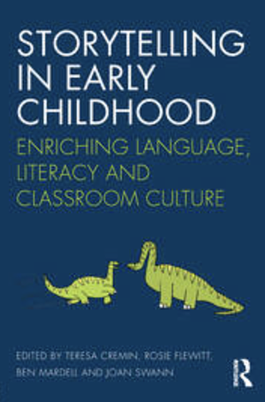 Storytelling in Early Childhood: Enriching Language, Literacy and Classroom Culture by Teresa Cremin