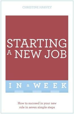 Start Your New Job in a Week by Christine Harvey