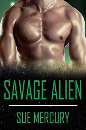 Savage Alien by Sue Mercury