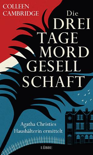 Die Dreitagemordgesellschaft: Agatha Christies Haushälterin ermittelt by Colleen Cambridge