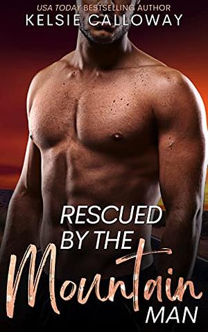 Rescued By The Mountain Man by Kelsie Calloway