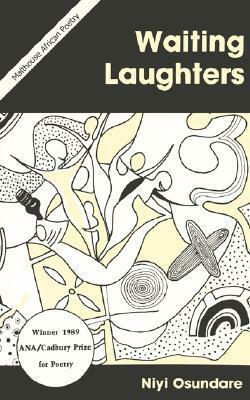 Waiting Laughters: A Long Song in Many Voices by Niyi Osundare