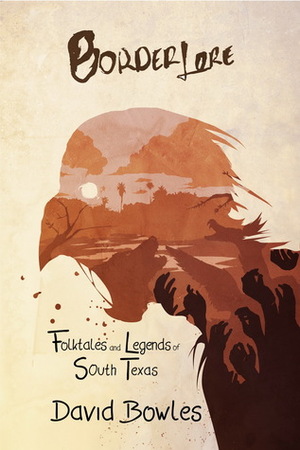 Border Lore: Folktales and Legends of South Texas by David Bowles, José Meléndez, Mark Glazer