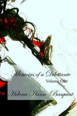 Memoirs of a Dilettante Volume One by Helena Hann-Basquiat