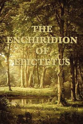 The Enchiridion of Epictetus by Epictetus