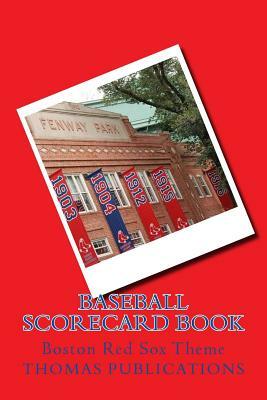 Baseball Scorecard Book: Boston Red Sox Theme by Thomas Publications