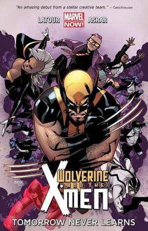 Wolverine & the X-Men, Volume 1: Tomorrow Never Learns by Mahmud Asrar, Jason Latour