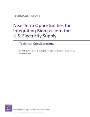 Near-Term Opportunities for Integrating Biomass into the U.S. Electricity Supply: Technical Considerations by David S. Ortiz